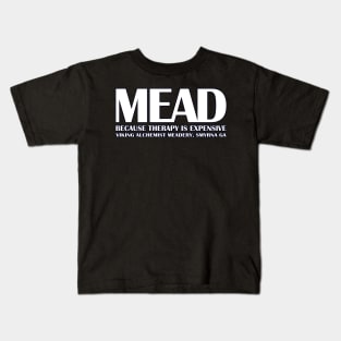 MEAD - Because therapy is expensive. Kids T-Shirt